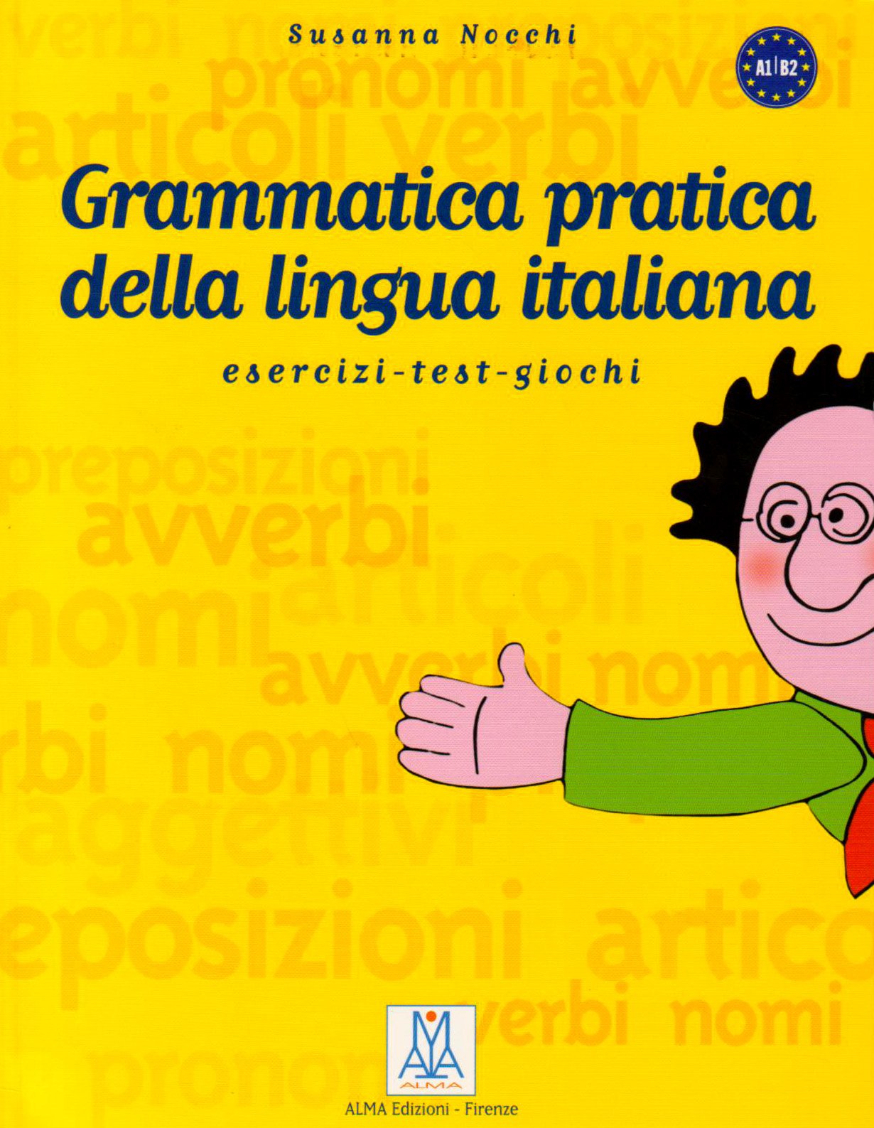 Grammatica pratica della lingua italiana. Esercizi test giochi A1-B2